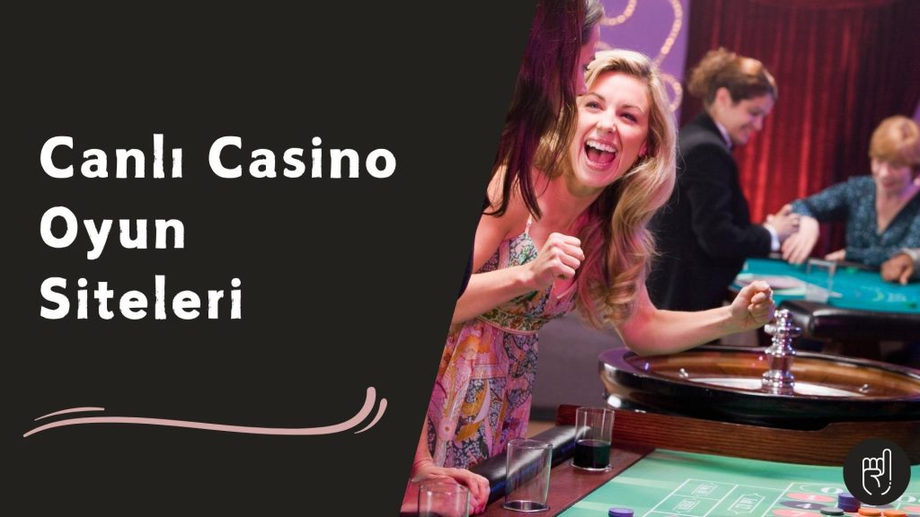 Canlı Casino Oyun Siteleri